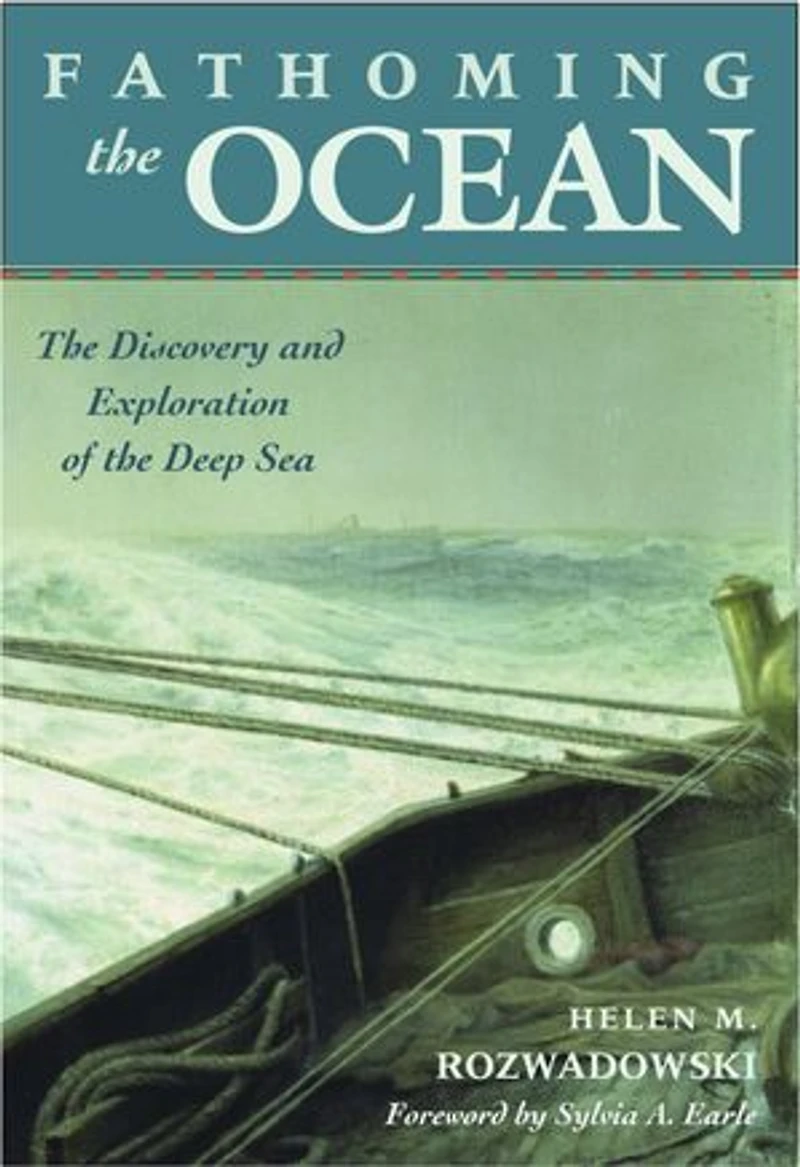 Fathoming the Ocean: Discovery and Exploration of Deep Sea