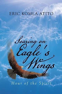 Soaring on Eagle's Wings: Hour of the Spirit