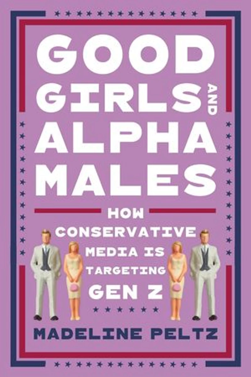 Good Girls and Alpha Males: How Conservative Media Is Targeting Gen Z
