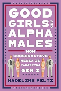 Good Girls and Alpha Males: How Conservative Media Is Targeting Gen Z