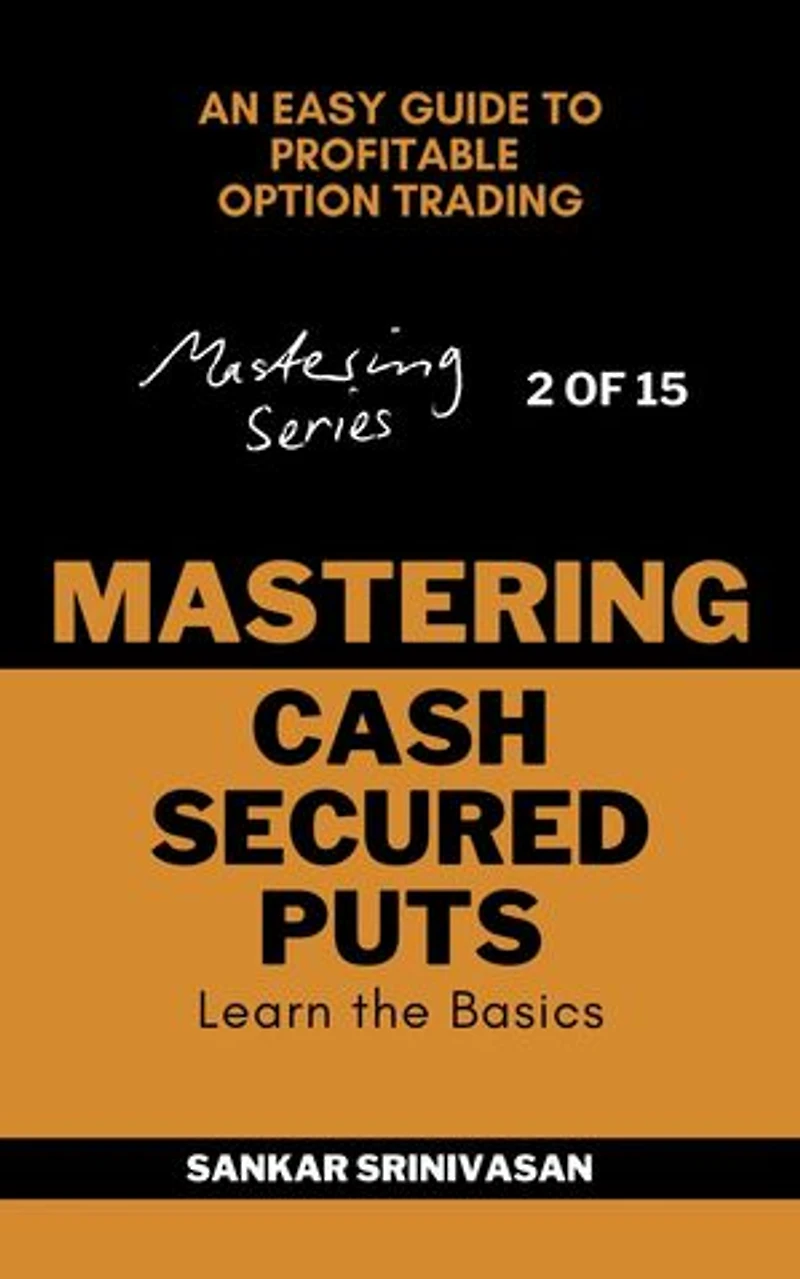 Mastering Cash Secured Puts: An easy guide to profitable option trading