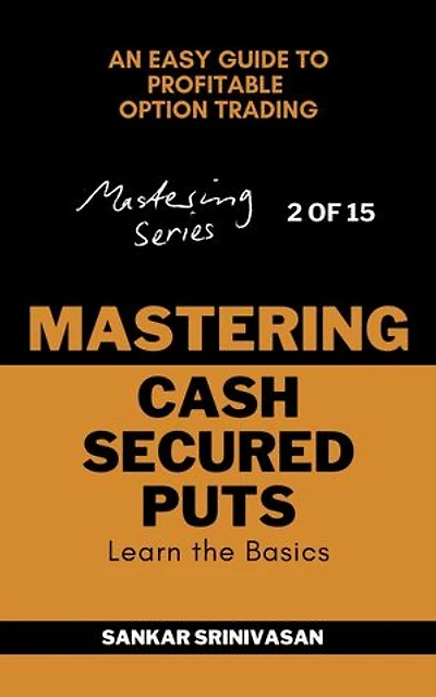 Mastering Cash Secured Puts: An easy guide to profitable option trading