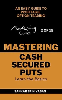 Mastering Cash Secured Puts: An easy guide to profitable option trading