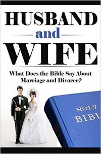 Husband and Wife: What Does the Bible Say About Marriage and Divorce?: What Does the Bible Say? Bible Study, Bible Application, Bible Commentary, #2