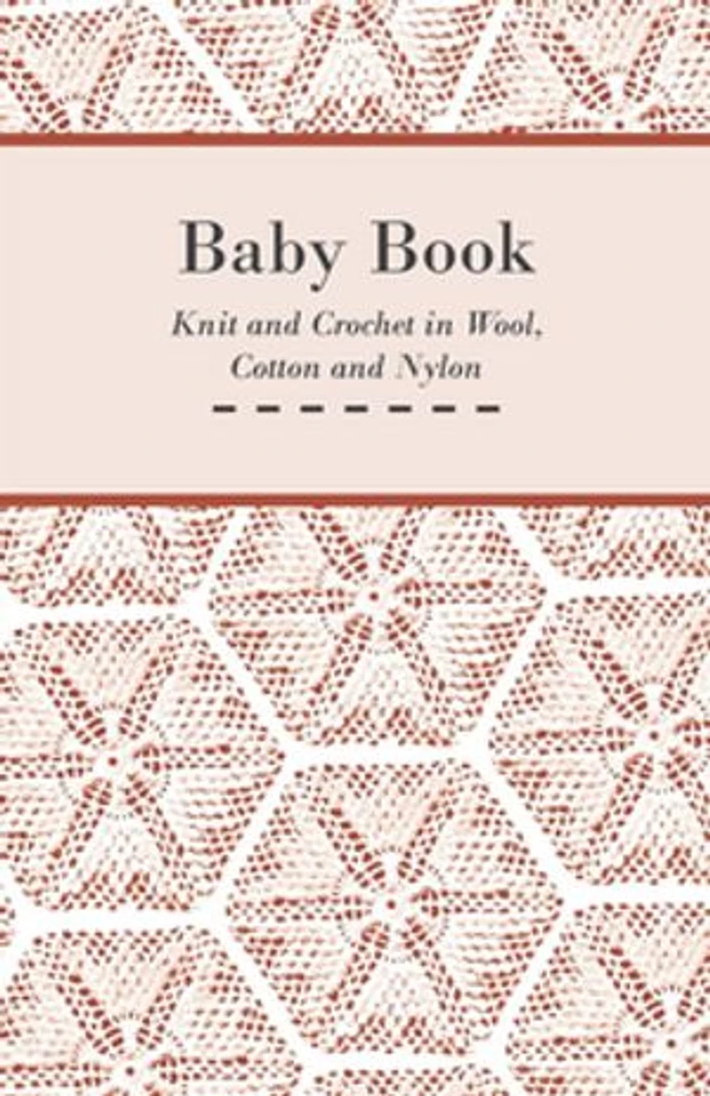 Baby Book - Knit and Crochet Wool, Cotton Nylon