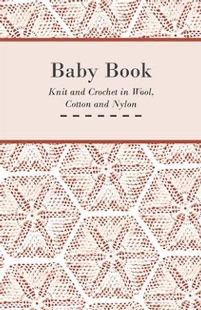 Baby Book - Knit and Crochet Wool, Cotton Nylon