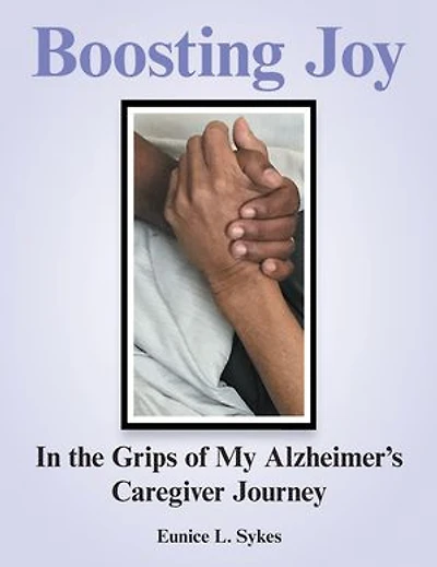 Boosting Joy: the Grips of My Alzheimer's Caregiver Journey