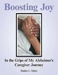 Boosting Joy: the Grips of My Alzheimer's Caregiver Journey