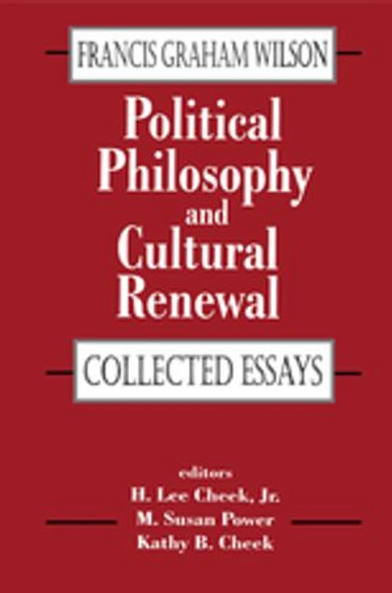 Political Philosophy and Cultural Renewal: Collected Essays of Francis Graham Wilson