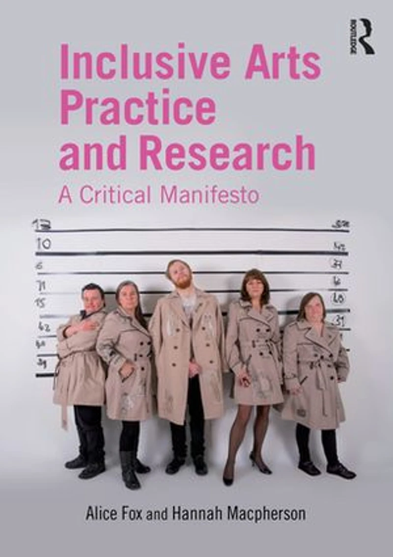 Inclusive Arts Practice and Research: A Critical Manifesto