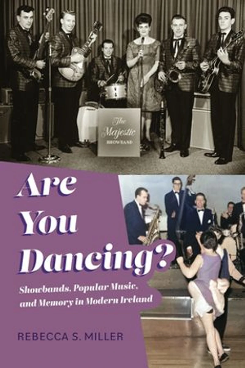 Are You Dancing?: Showbands, Popular Music, and Memory Modern Ireland
