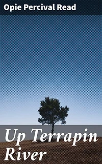 Up Terrapin River: A Charming Tale of Rural Life and Human Relationships at the Turn of the 20th Century