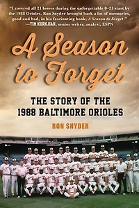 A Season to Forget: the Story of 1988 Baltimore Orioles