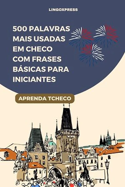 500 Palavras Mais Usadas em Checo com Frases Básicas para Iniciantes