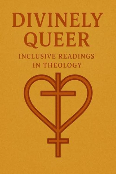 Divinely Queer: Inclusive Readings in Theology