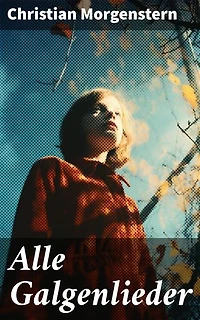 Alle Galgenlieder: (Bim, Bam, Bum + Das Große Lalula + Der Zwölf-Elf + Der Mondberg-Uhu + Der Rabe Ralf + Fisches Nachtgesang + Palma Kunkel + Der Gingganz + und viel mehr)