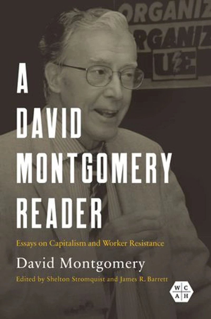 A David Montgomery Reader: Essays on Capitalism and Worker Resistance