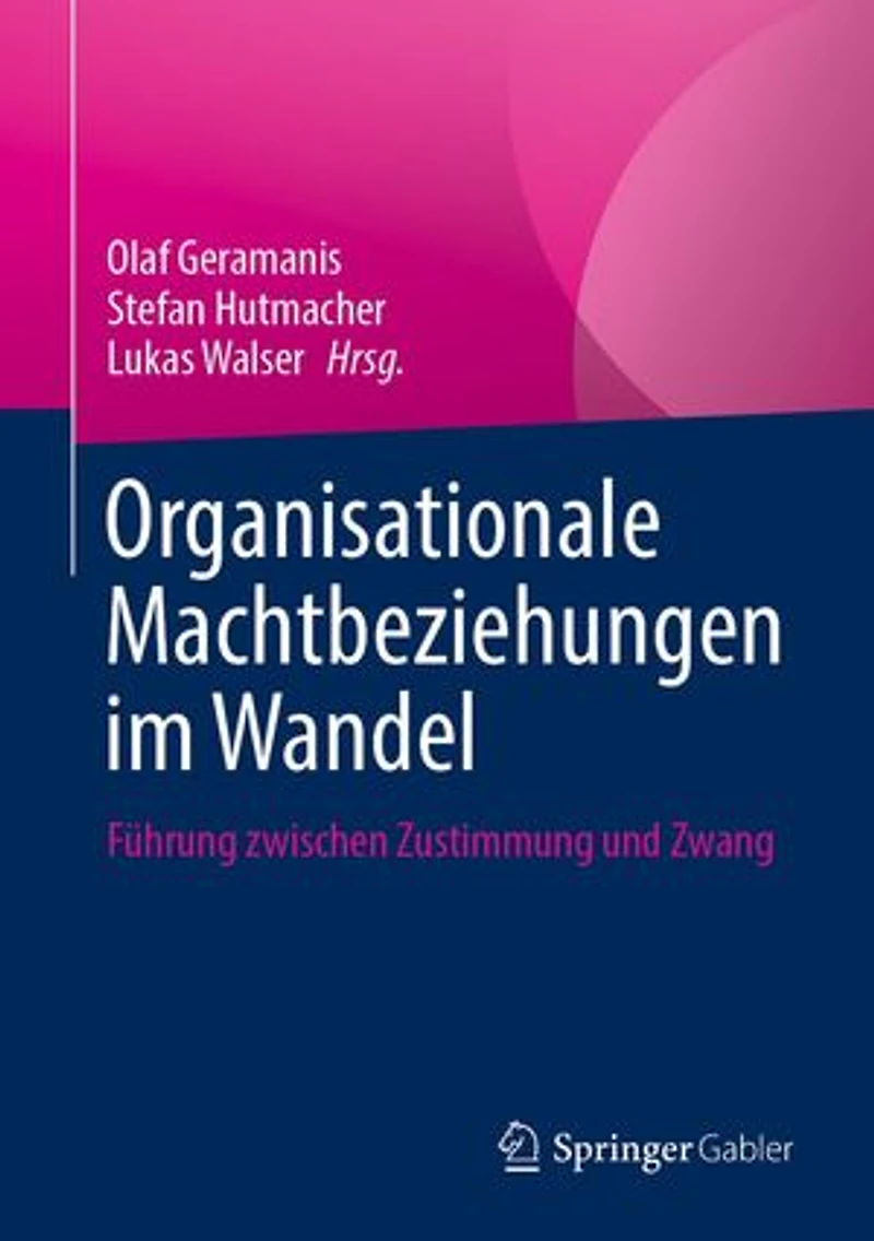 Organisationale Machtbeziehungen im Wandel: Führung zwischen Zustimmung und Zwang