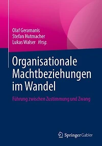 Organisationale Machtbeziehungen im Wandel: Führung zwischen Zustimmung und Zwang