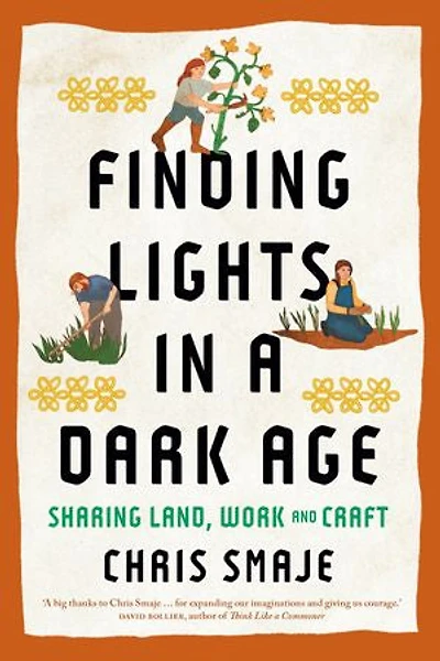 Finding Lights a Dark Age: Sharing Land, Work and Craft