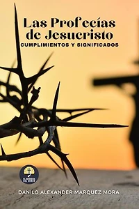 Las Profecías de Jesucristo, Cumplimientos y Significados: El Sendero Del Señor, #2