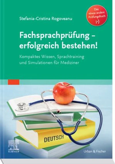 Fachsprachprüfung - erfolgreich bestehen!: Kompaktes Wissen, Sprachtraining und Simulationen für Mediziner