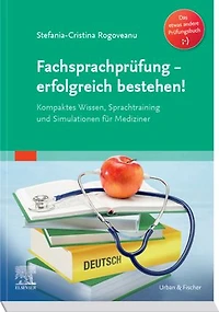 Fachsprachprüfung - erfolgreich bestehen!: Kompaktes Wissen, Sprachtraining und Simulationen für Mediziner