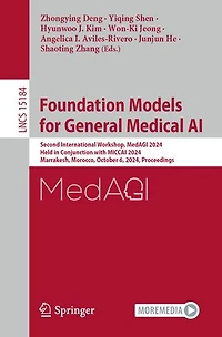 Foundation Models for General Medical AI: Second International Workshop, MedAGI 2024, Held Conjunction with MICCAI Marrakesh, Morocco, October 6, Proceedings