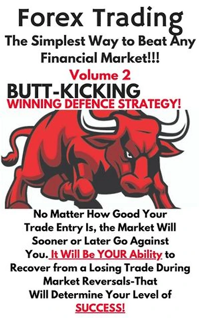 Forex Trading The Simplest Way To Beat Any Financial Market: Volume 2, #2