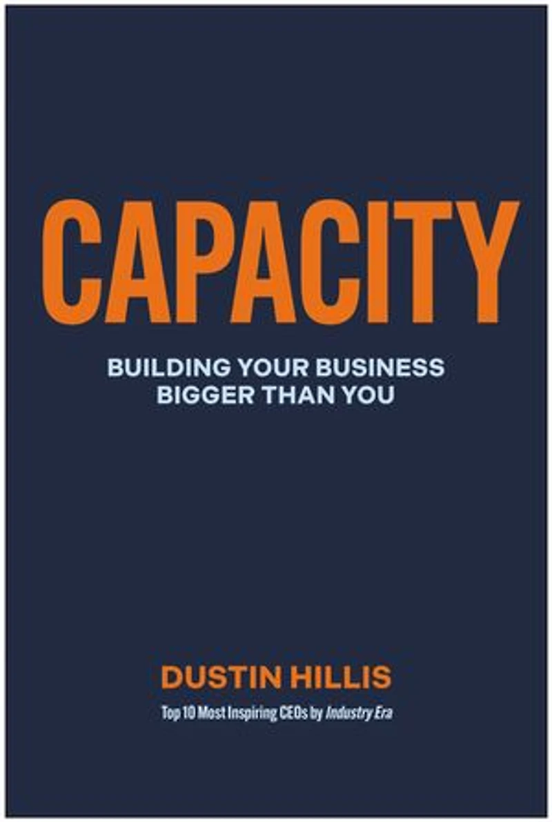 Capacity: Building Your Business Bigger Than You