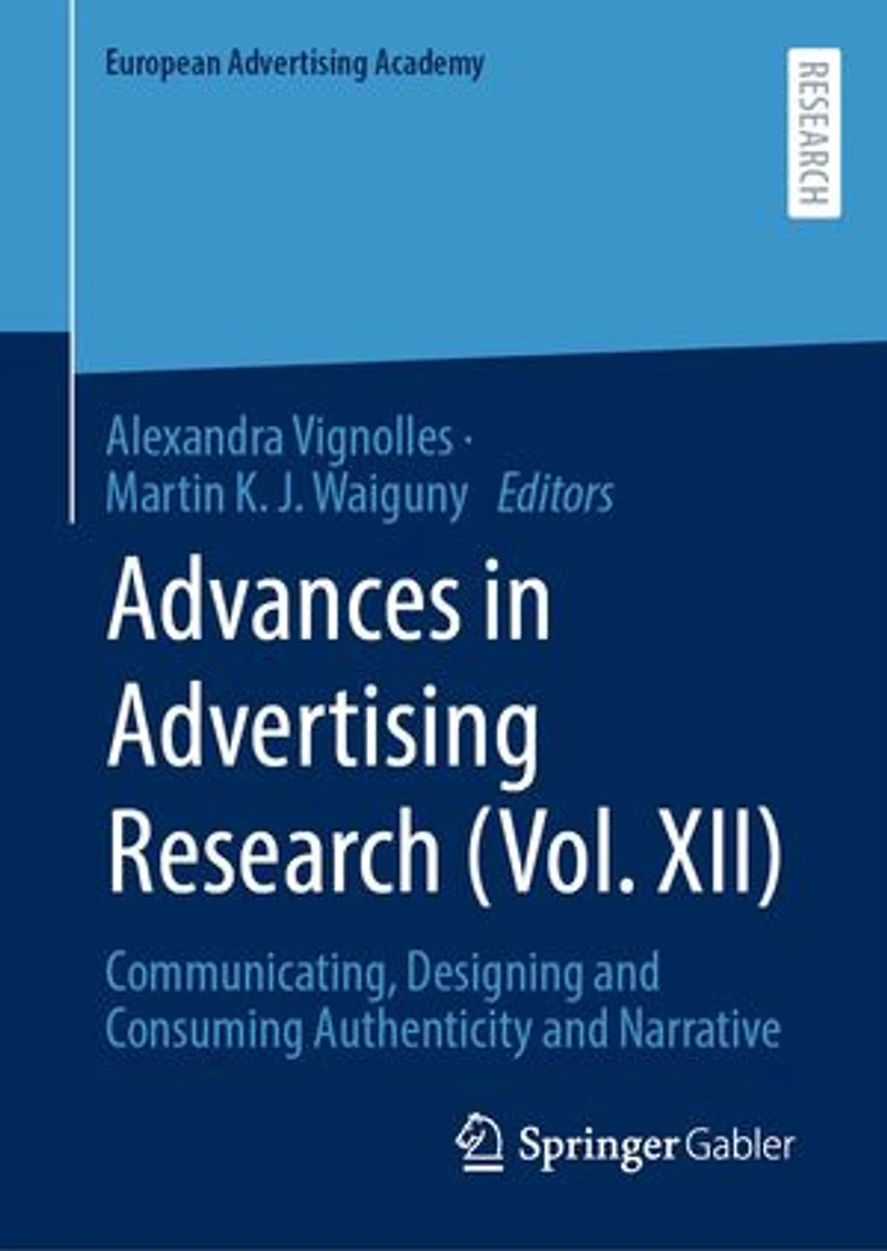 Advances Advertising Research (Vol. XII): Communicating, Designing and Consuming Authenticity Narrative