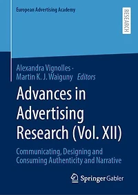 Advances Advertising Research (Vol. XII): Communicating, Designing and Consuming Authenticity Narrative