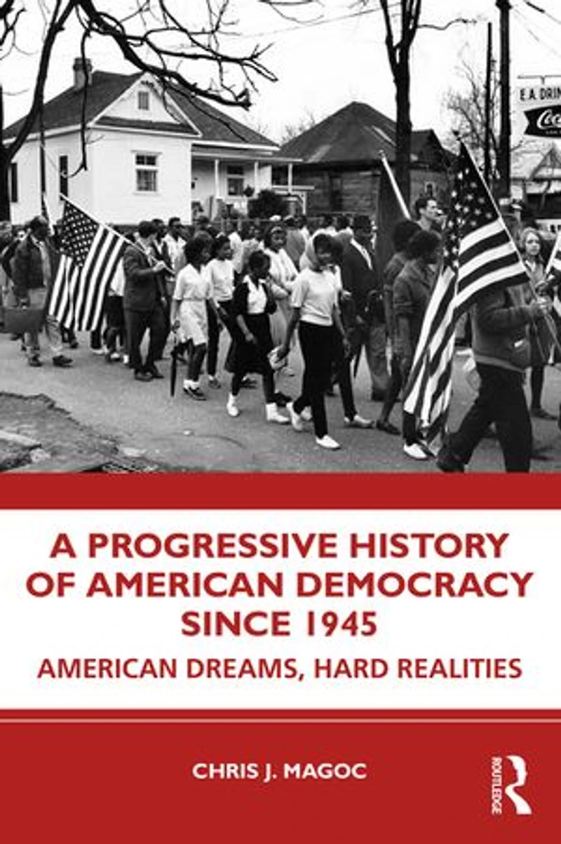 A Progressive History of American Democracy Since 1945: Dreams, Hard Realities