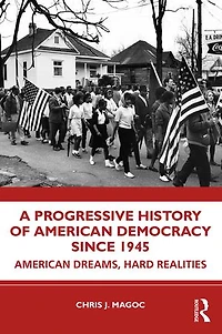 A Progressive History of American Democracy Since 1945: Dreams, Hard Realities