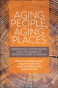 Aging People, Places: Experiences, Opportunities, And Challenges Of Growing Older Canada