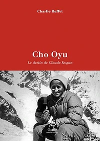 Cho Oyu: le destin de Claude Kogan