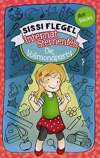 Internat Sternenfels - Band 3: Die Vollmondparty
