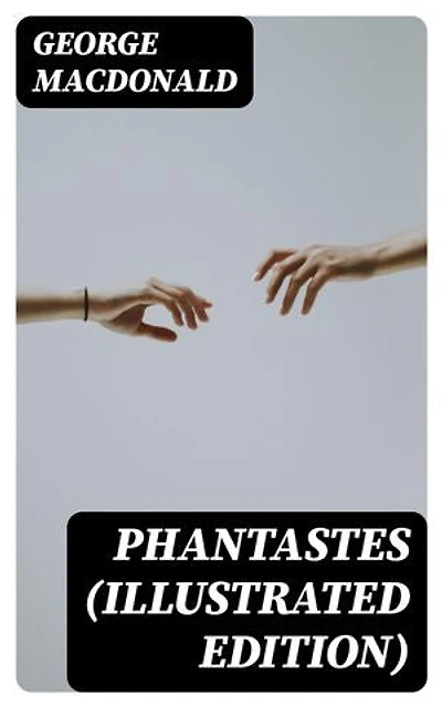 Phantastes (Illustrated Edition): Enriched edition.