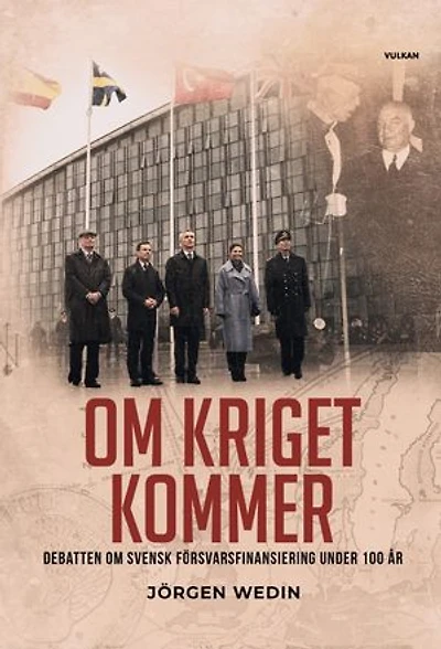 Om kriget kommer - Debatten om svensk försvarsfinansiering under 100 år