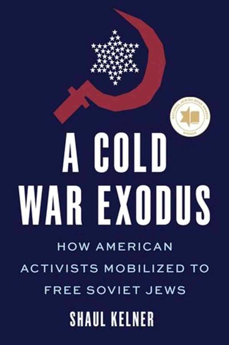 A Cold War Exodus: How American Activists Mobilized to Free Soviet Jews