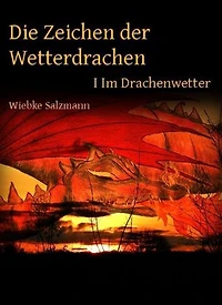 Die Zeichen der Wetterdrachen: Band I: Im Drachenwetter