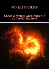 Chaos w Nauce: Wprowadzenie do Teorii i Praktyki