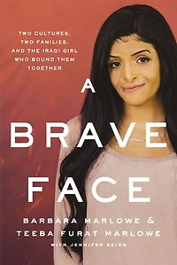 A Brave Face: Two Cultures, Families, And The Iraqi Girl Who Bound Them Together