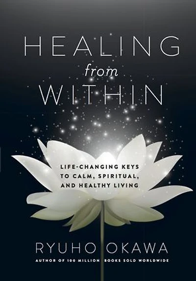 Healing from Within: Life-Changing Keys to Calm, Spiritual, and Healthy Living