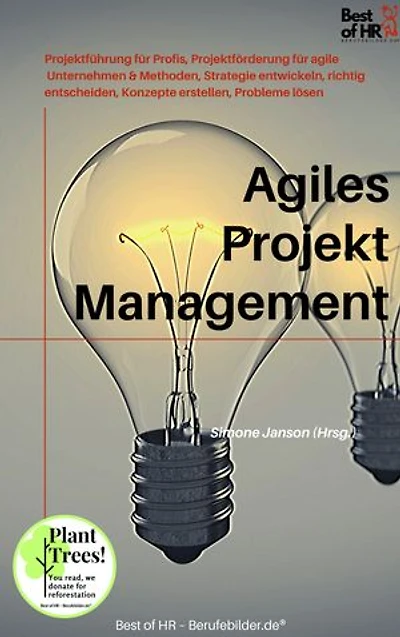 Agiles Projektmanagement: incl. Bonus – Projektführung für Profis, Projektförderung für agile Unternehmen & Methoden, Strategie entwickeln, richtig entscheiden, Konzepte erstellen, Probleme lösen