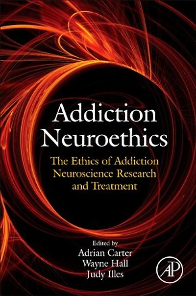 Addiction Neuroethics: The Ethics Of Neuroscience Research And Treatment