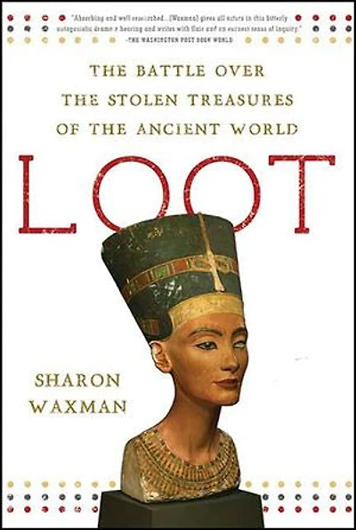 Loot: the Battle over Stolen Treasures of Ancient World