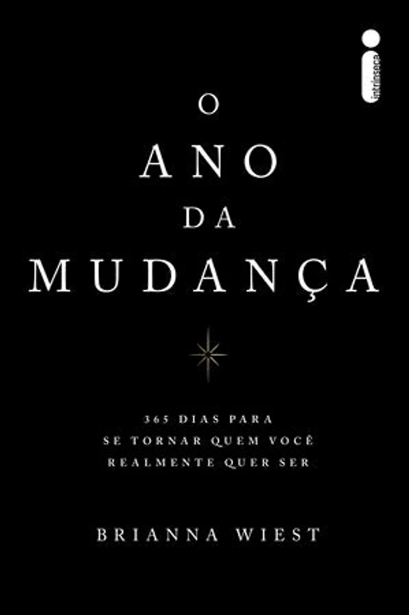 O ano da mudança: 365 dias para se tornar quem você realmente quer ser