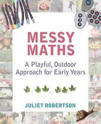 Messy Maths: A Playful, Outdoor Approach For Early Years