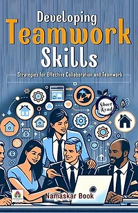 Developing Teamwork Skills: Strategies for Effective Collaboration and Teamwork: Self-Help Books